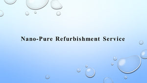 Nano-Pure Refurbishment Service